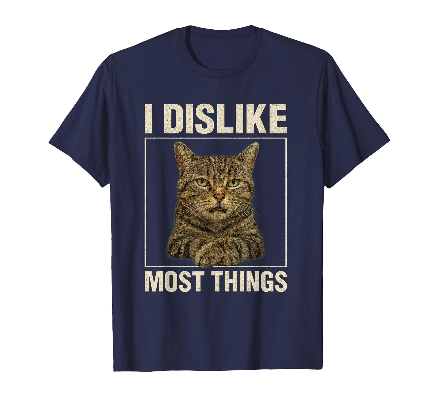 I Dislike Most Things Funny Cat Lover Adult Humor Meme Cat T-Shirt