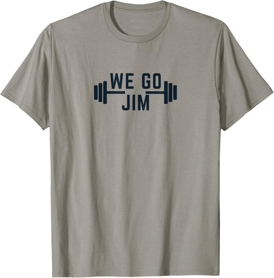 We Go Jim Workout Funny T-Shirt - T-Shirt | Sand