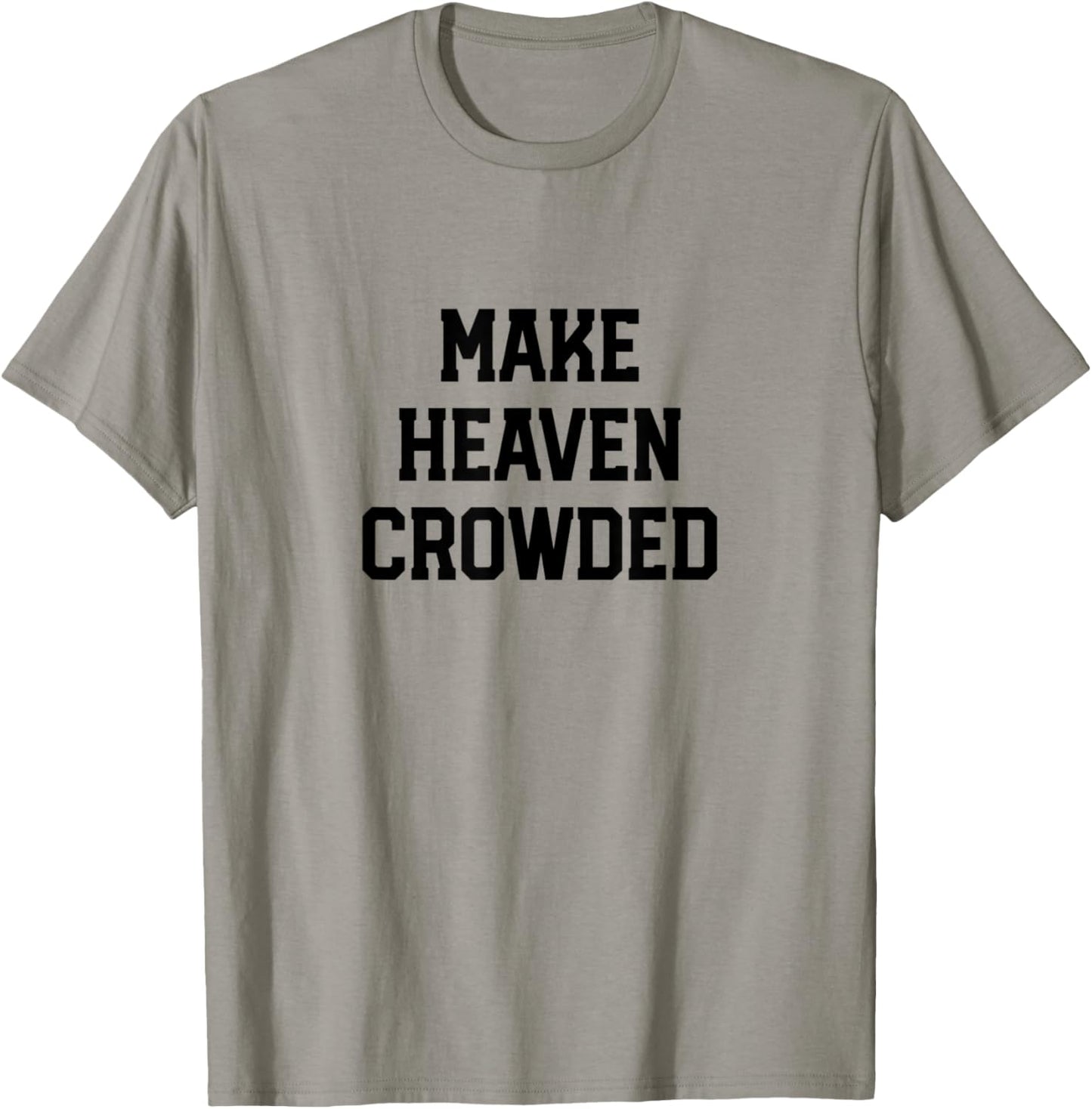Make Heaven Crowded Christian design T-Shirt - T-Shirt | Sand