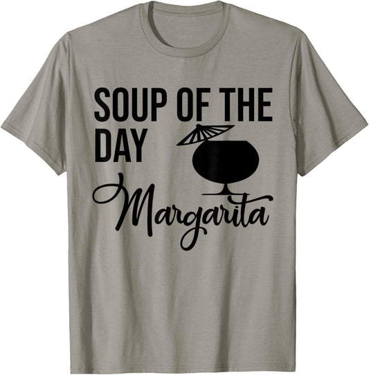 Soup of the Day Margarita Shirt,Soup of the Day Margarita T-Shirt - T-Shirt | Sand