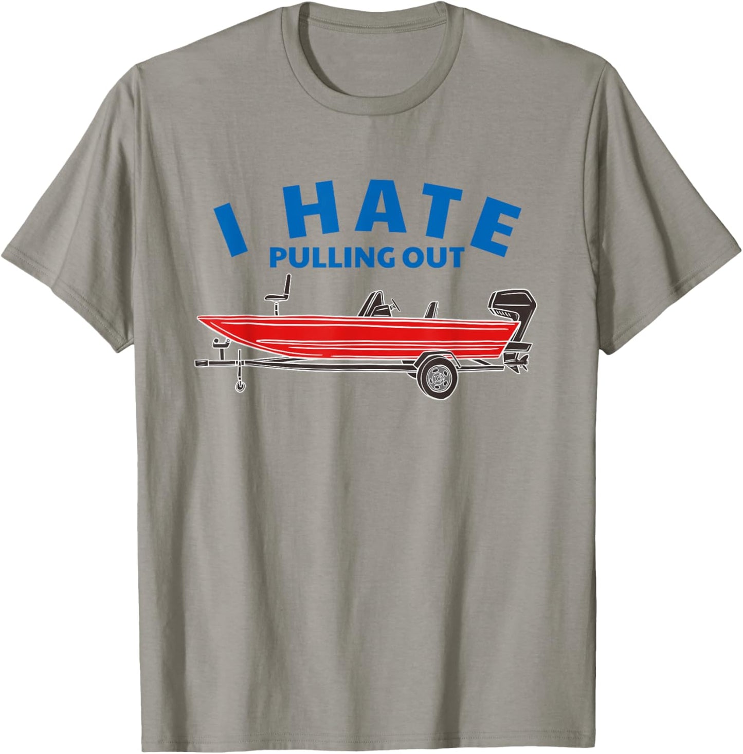 Funny Inappropriate I Hate Pulling Out Fishing Boat Boating T-Shirt - T-Shirt | Sand