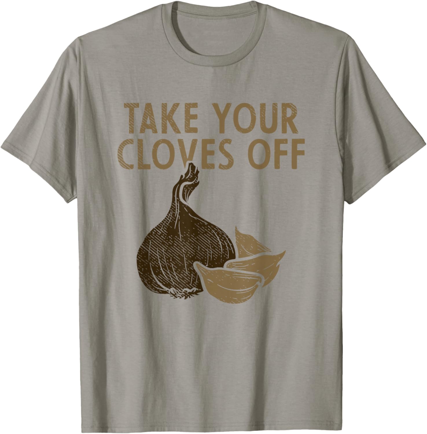Take Your Cloves Off Garlic Plant Vegetables Garlic T-Shirt - T-Shirt | Sand