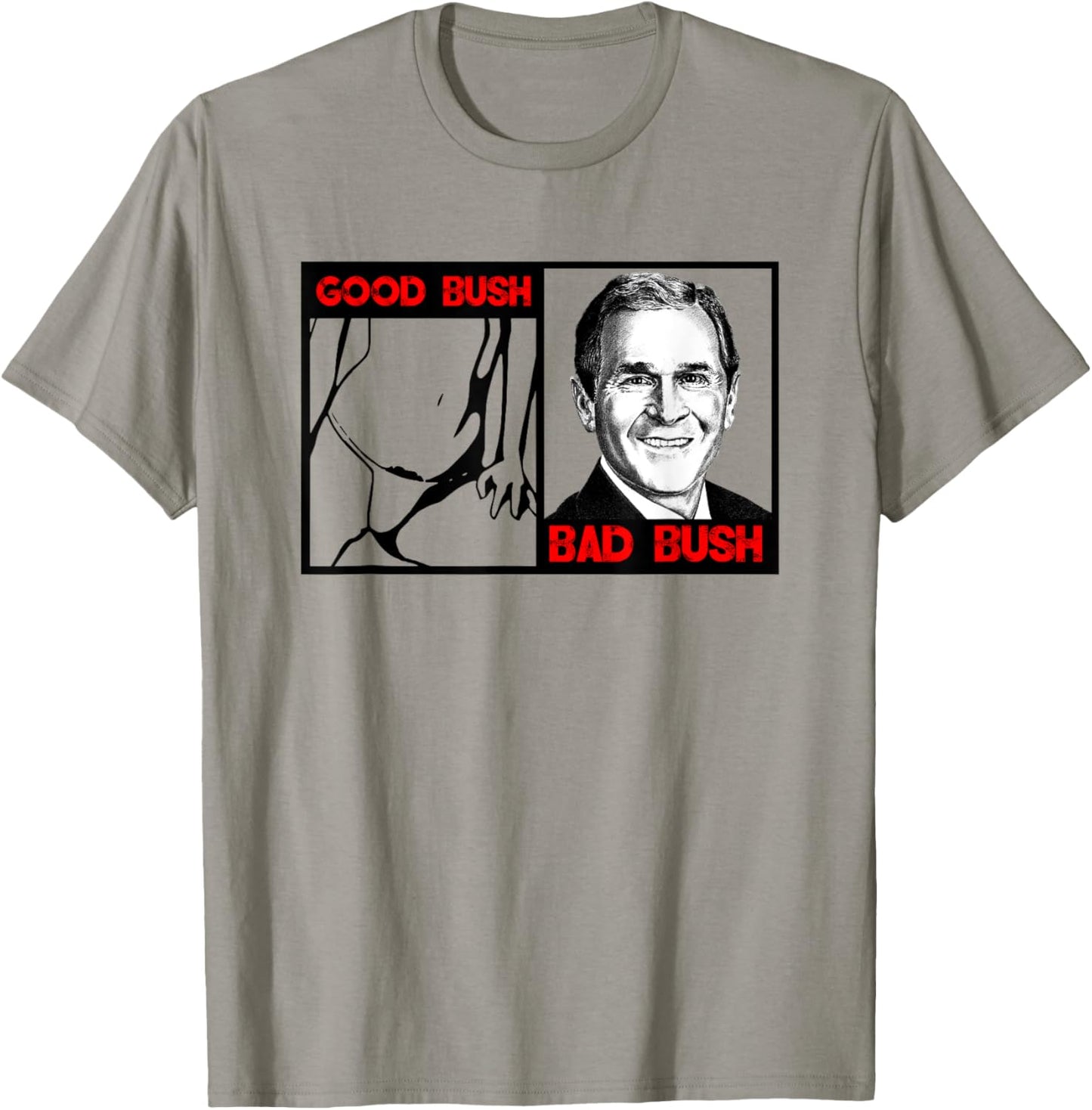Funny Politic Good Bush Bad Bush Funny George W Bush T-Shirt - T-Shirt | Sand