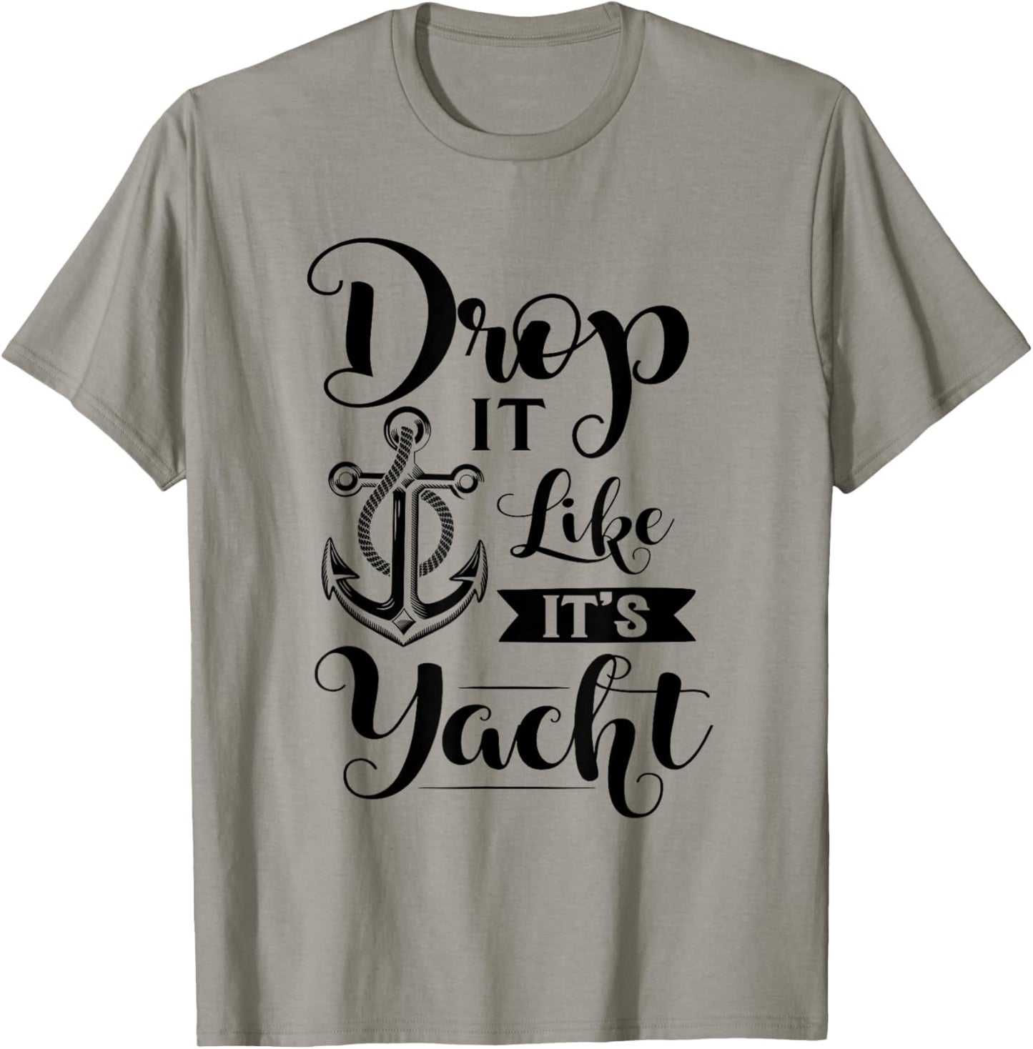 Drop It Like Its Yacht T-Shirt - T-Shirt | Sand