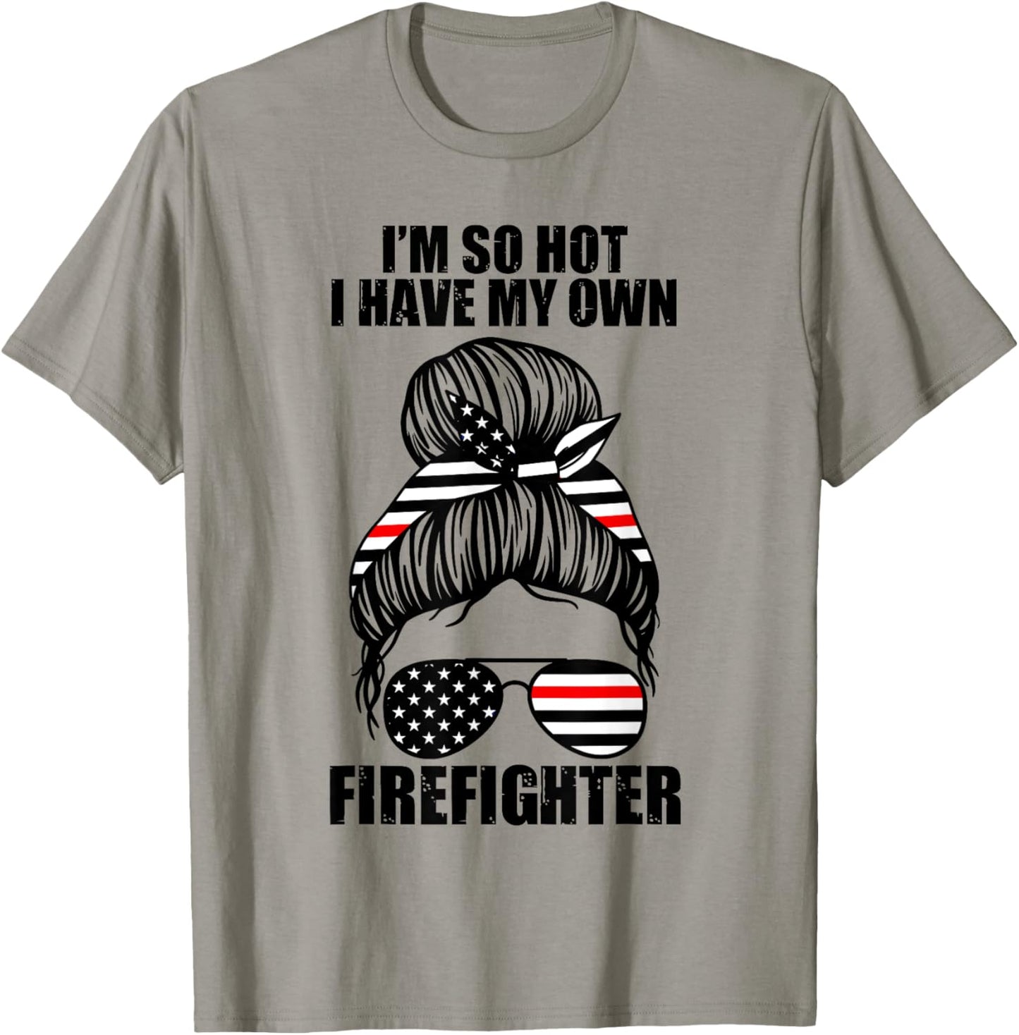 I'm so hot I have my own firefighter firefighters fire T-Shirt - T-Shirt | Sand