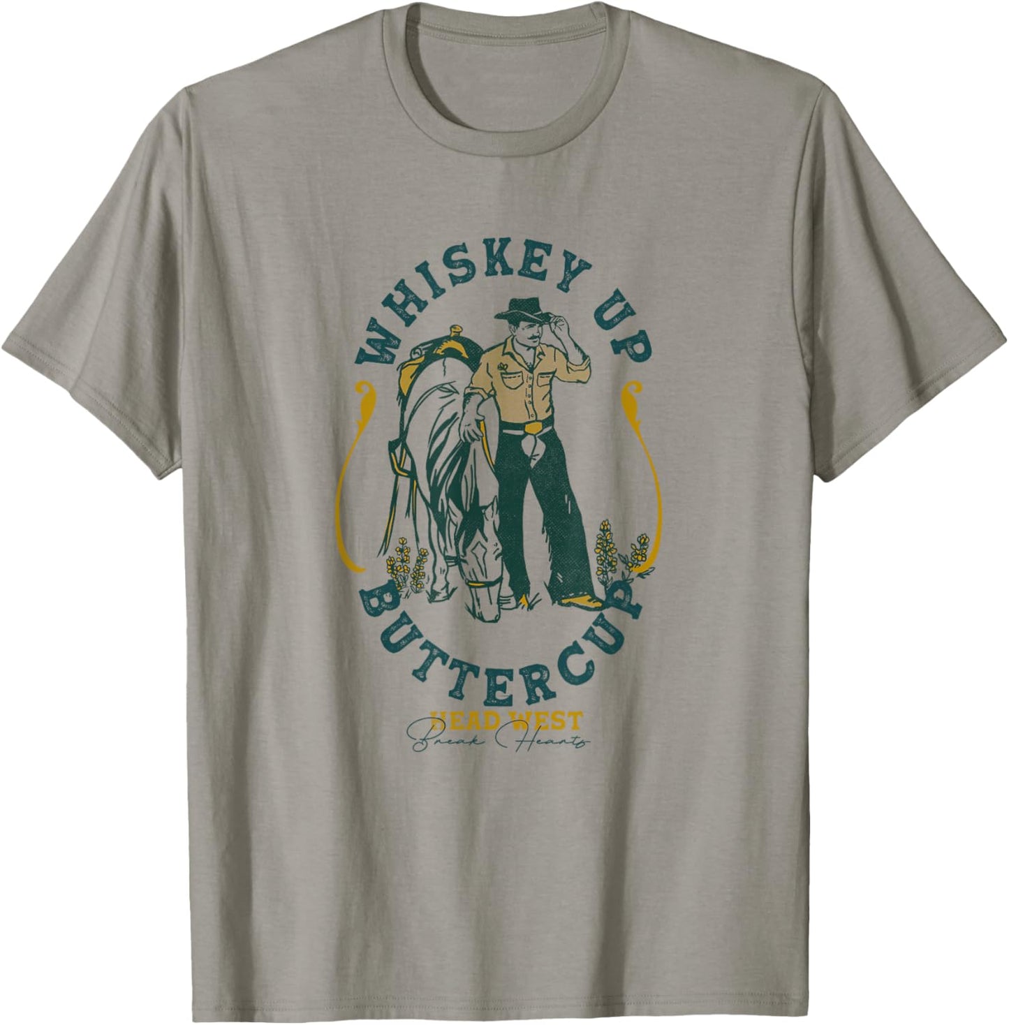 Whiskey Up Buttercup: Head West & Break Hearts Gritty Cowboy T-Shirt - T-Shirt | Sand