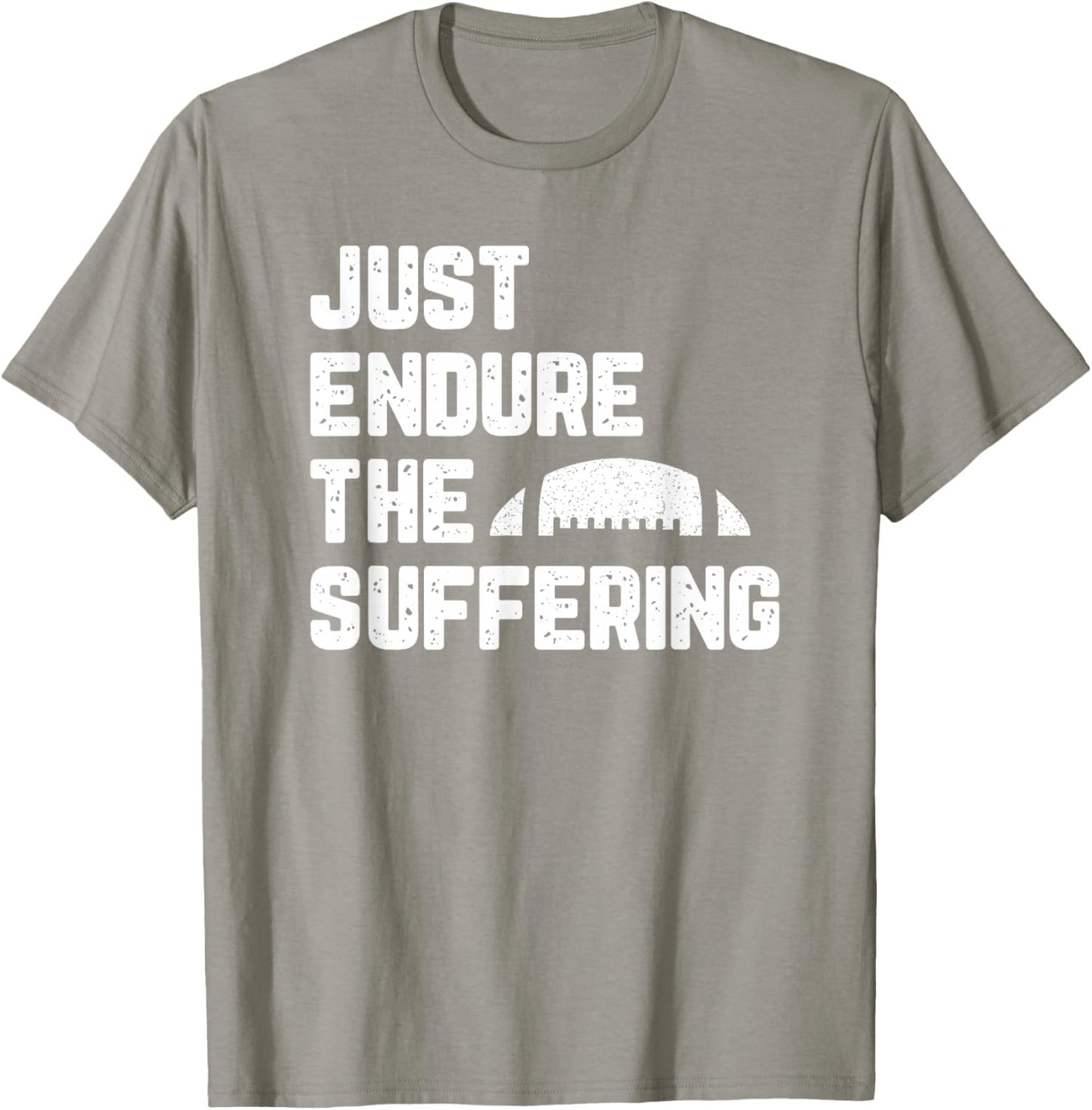 Just Endure The Suffering Football Vintage Funny T-Shirt - T-Shirt | Sand
