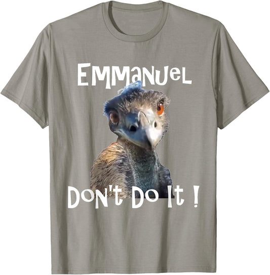 Emmanuel Don't Do It funny viral emu T-Shirt - T-Shirt | Sand
