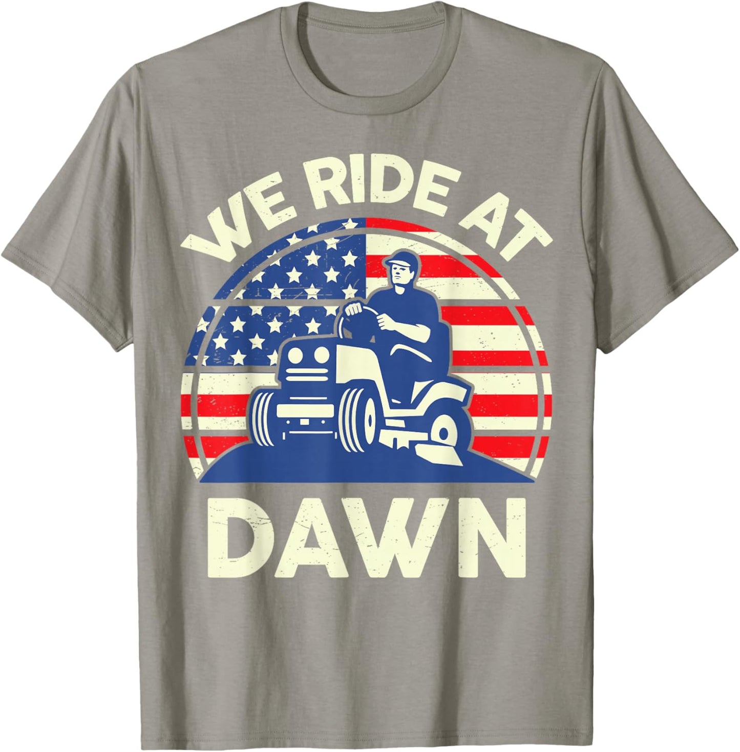 Lawn Mowing We Ride At Dawn Father Day Gift Care Mower Dad T-Shirt - T-Shirt | Sand