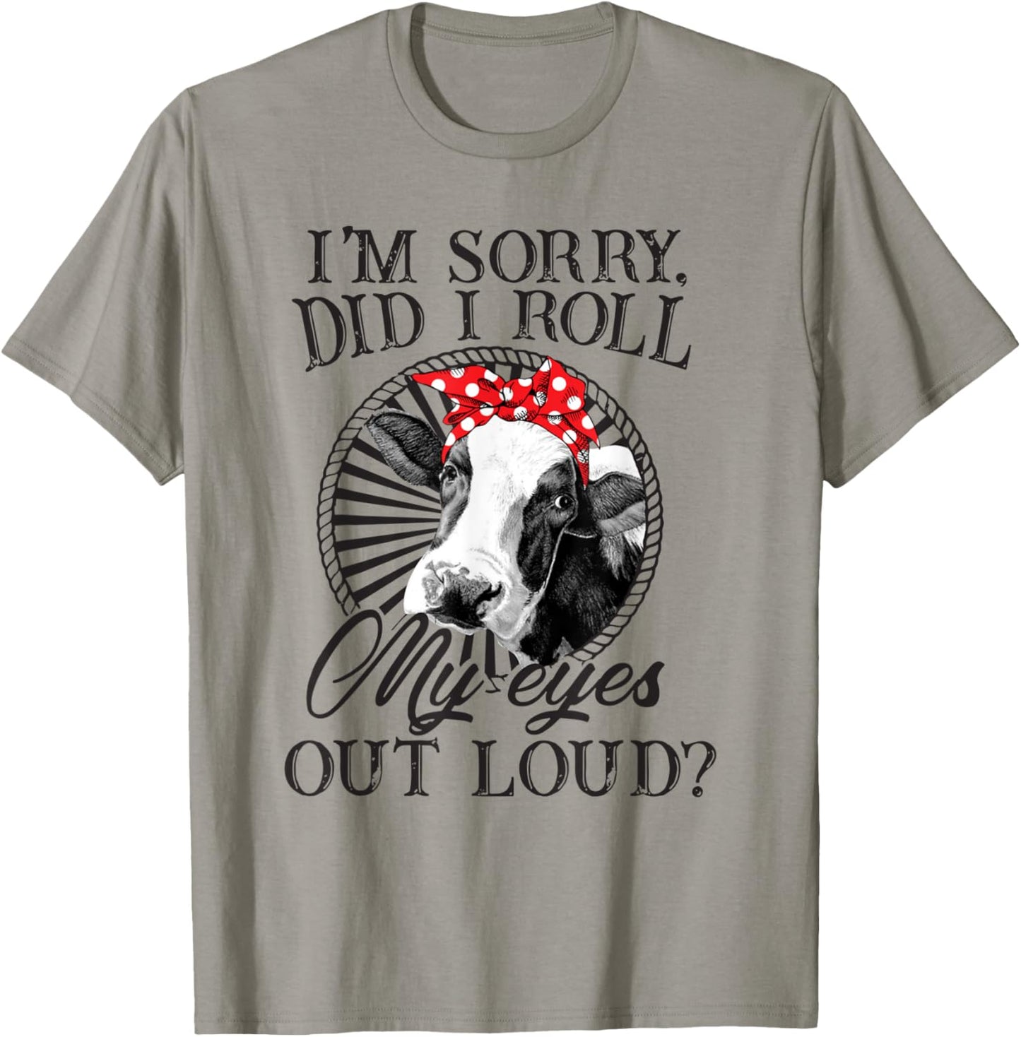 I'm Sorry Did I Roll My Eyes Out Loud Funny Cow Bandana T-Shirt - T-Shirt | Sand