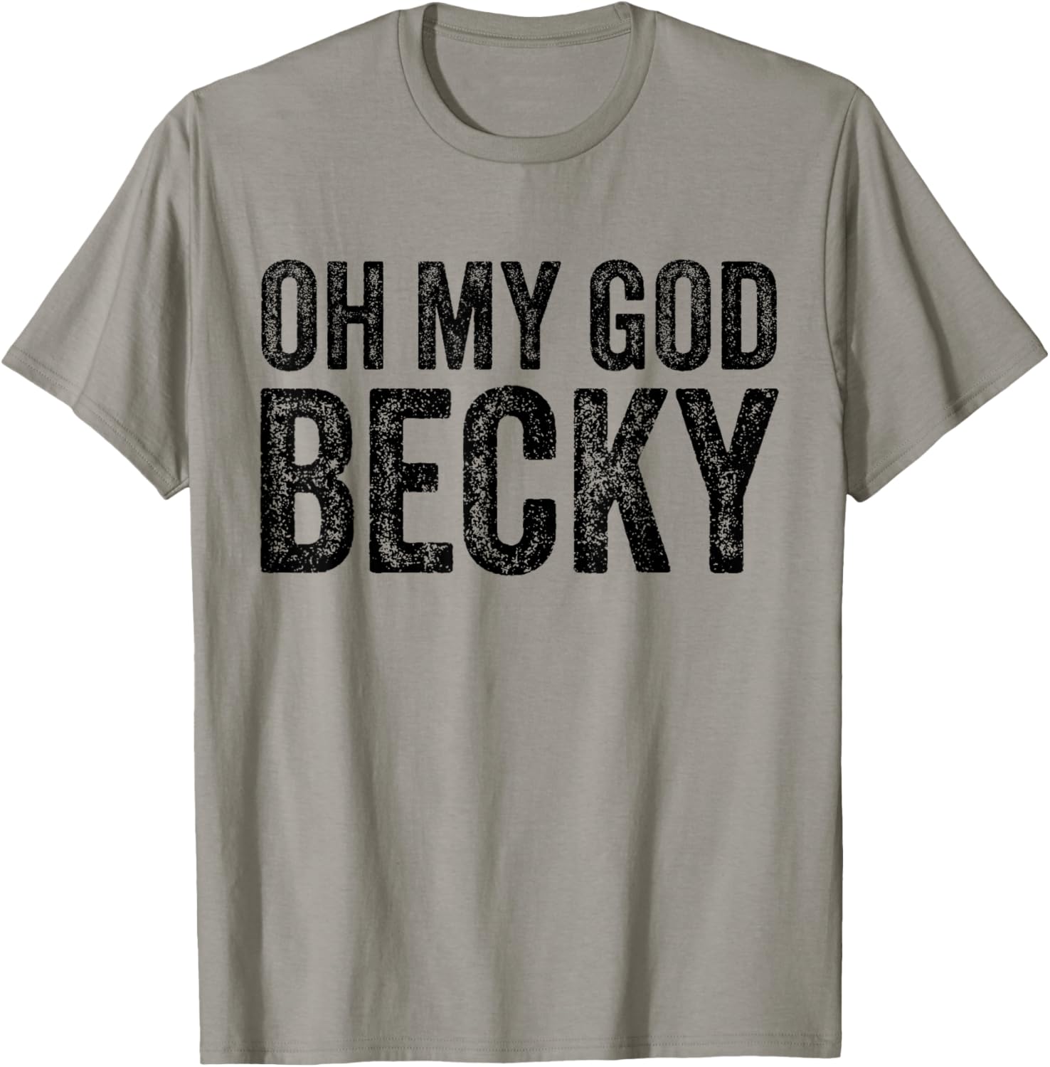 Oh My God Becky 80's 90's Music Lover T-Shirt - T-Shirt | Sand