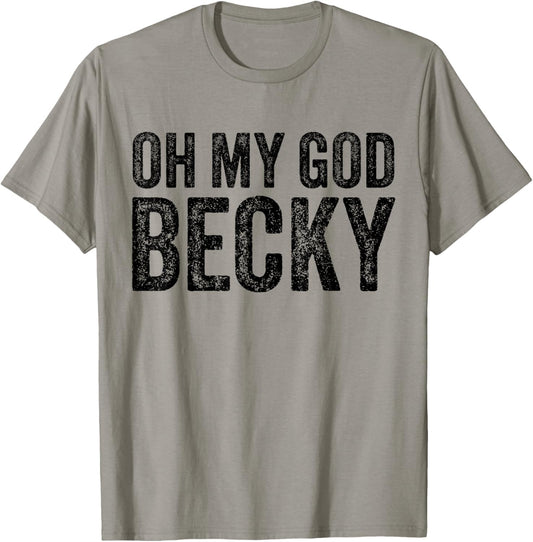 Oh My God Becky 80's 90's Music Lover T-Shirt - T-Shirt | Sand