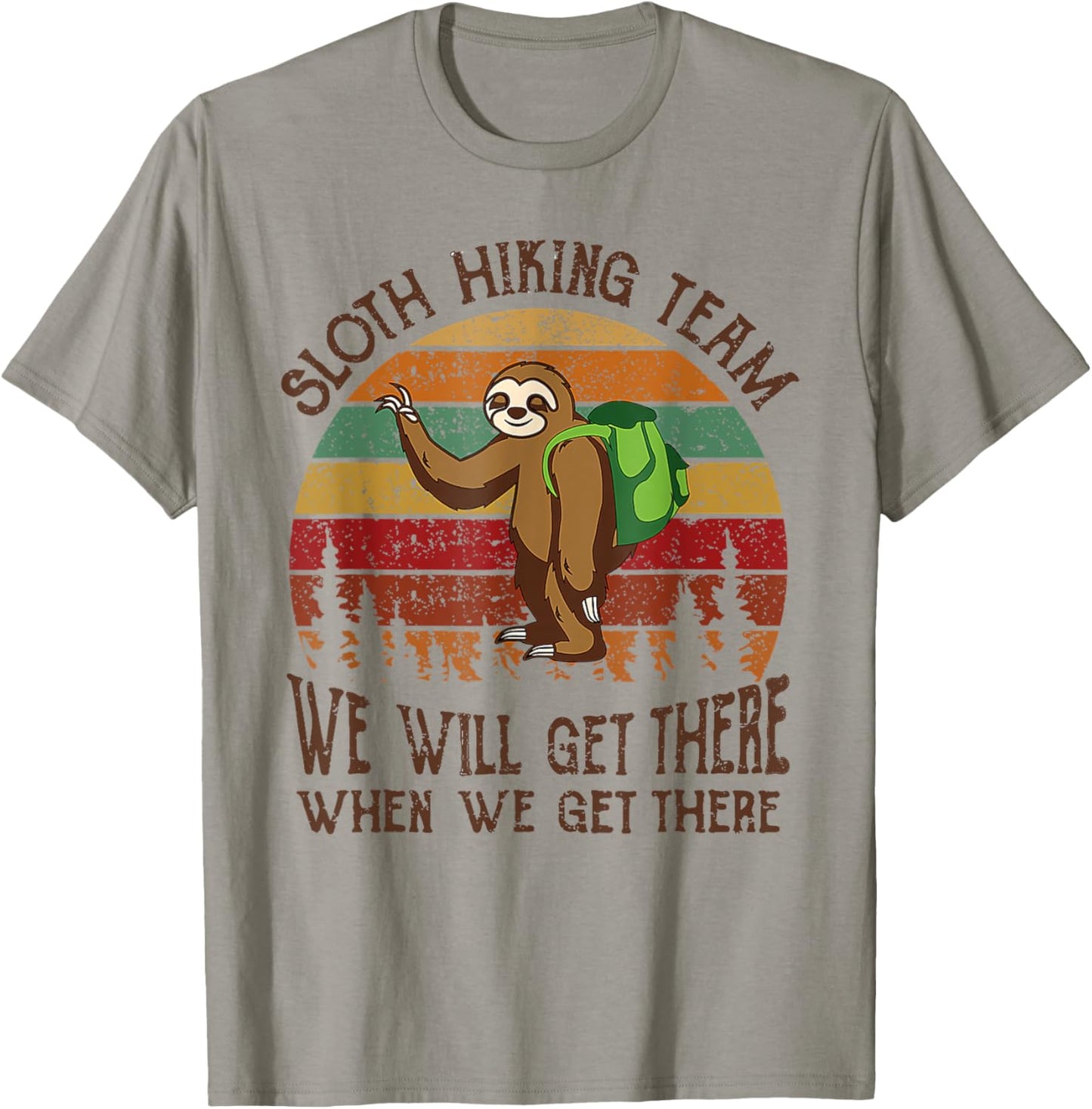 Funny Sloth Hiking Team We'll Get There When We Get There T-Shirt - T-Shirt | Sand
