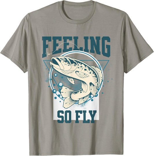 Funny Fly-Fishing shirt for Fishermen, FEELING SO FLY T-Shirt - T-Shirt | Sand