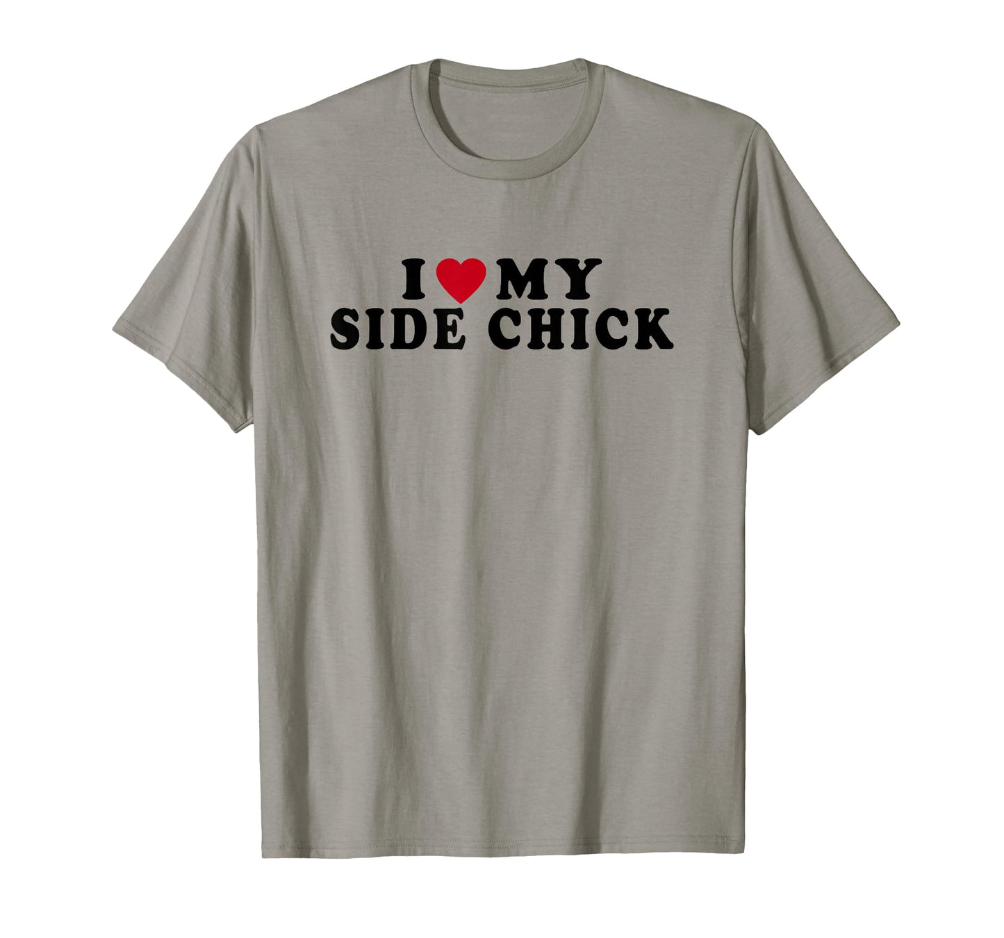 Funny I Love My Side Chick I Heart My Side Chick T-Shirt