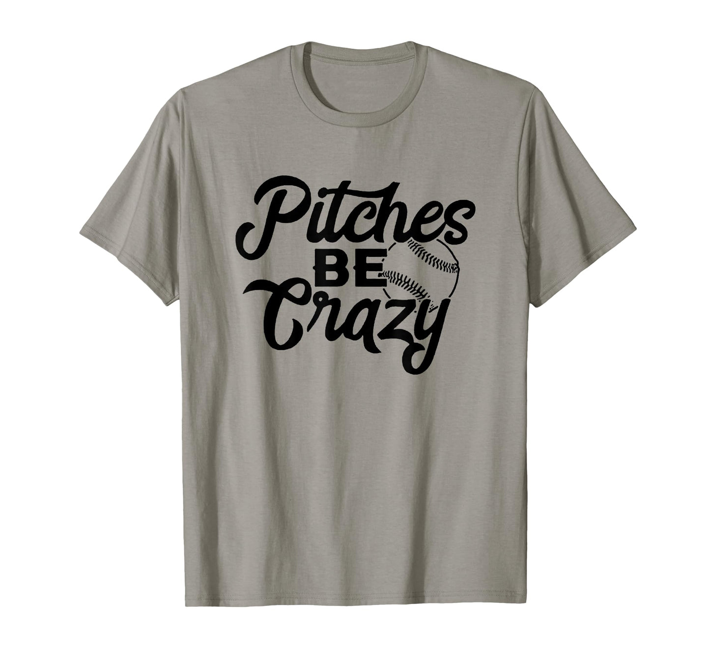 Pitches Be Crazy Baseball Funny Sports Player T-Shirt