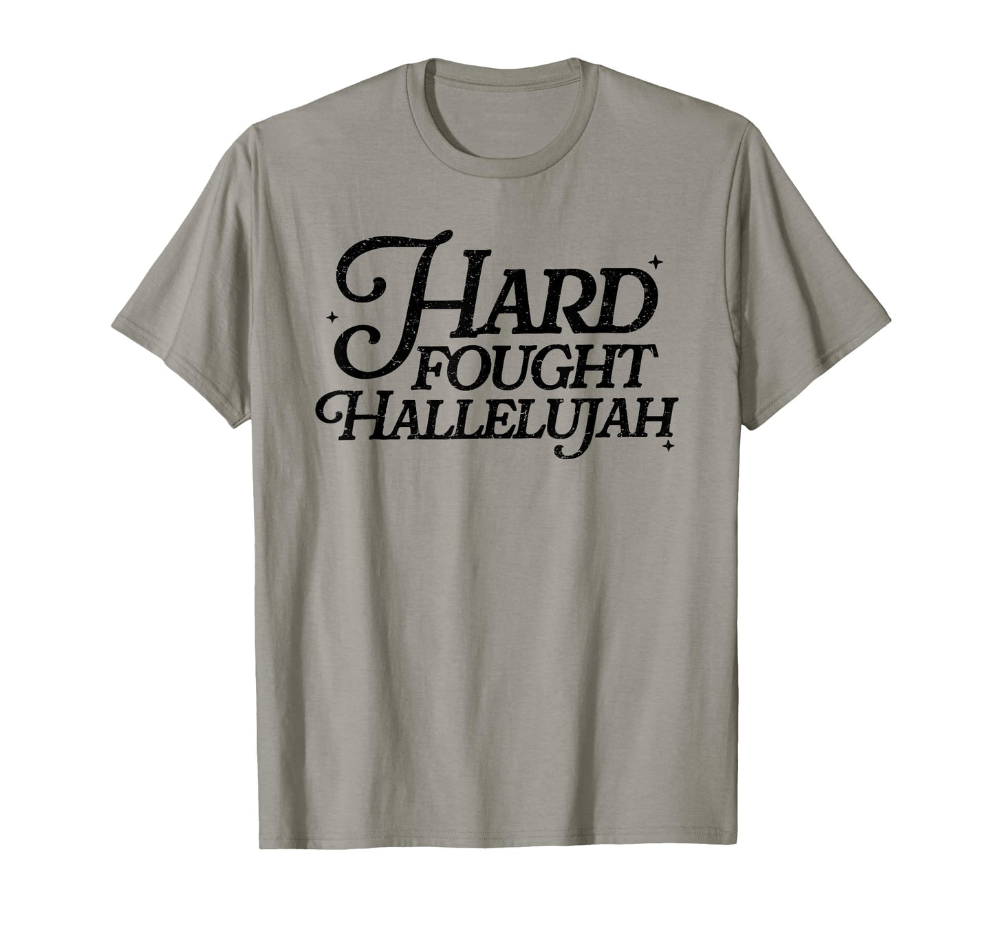 Hard Fought Hallelujah! Amen, Hallelujah, Christian T-Shirt