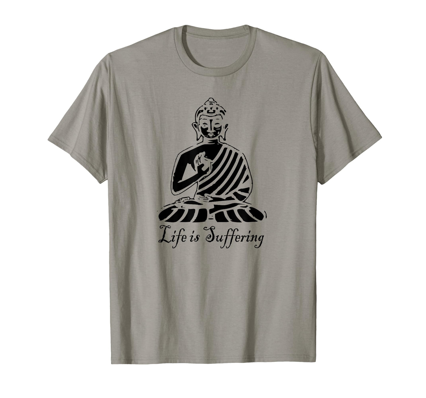 Life is Suffering - Buddhist T Shirt T-Shirt