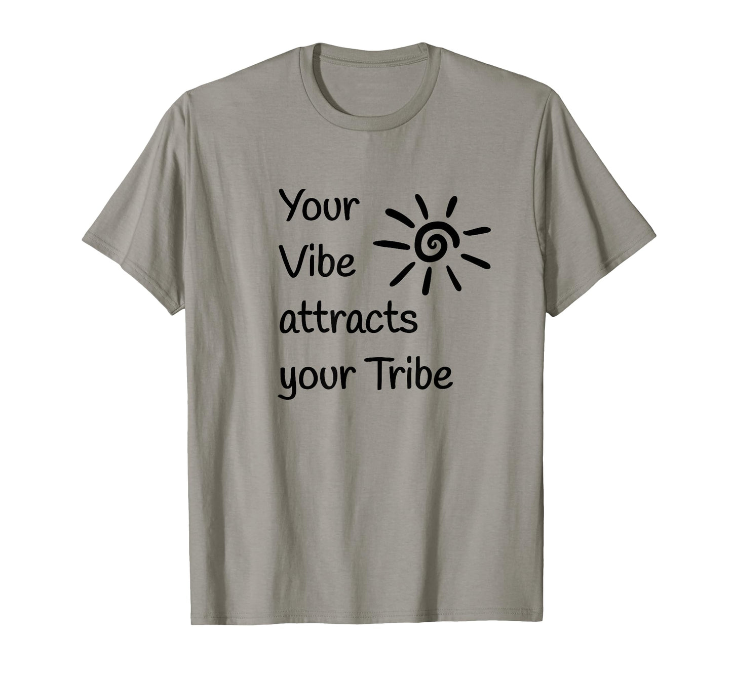 Your Vibe attracts your Tribe T-Shirt