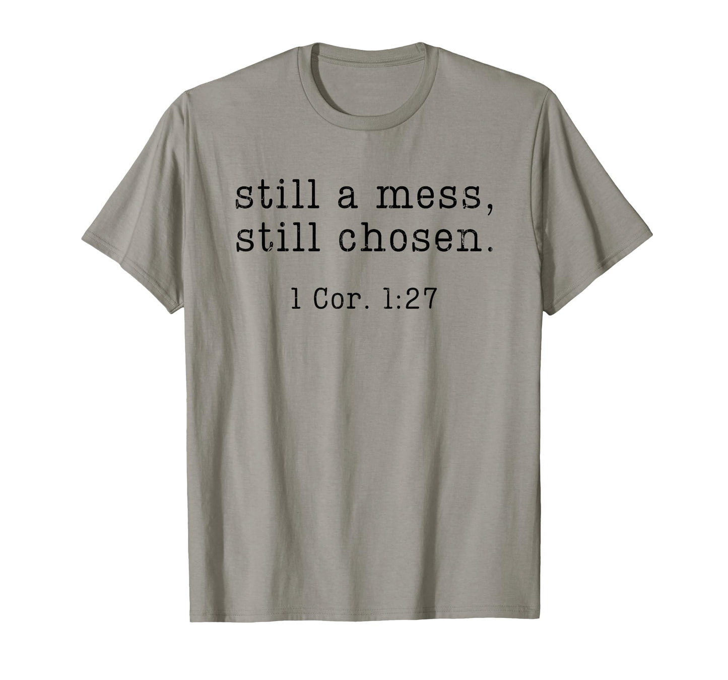 Still A Mess Still Chosen, Christian, Bible Verse T-Shirt