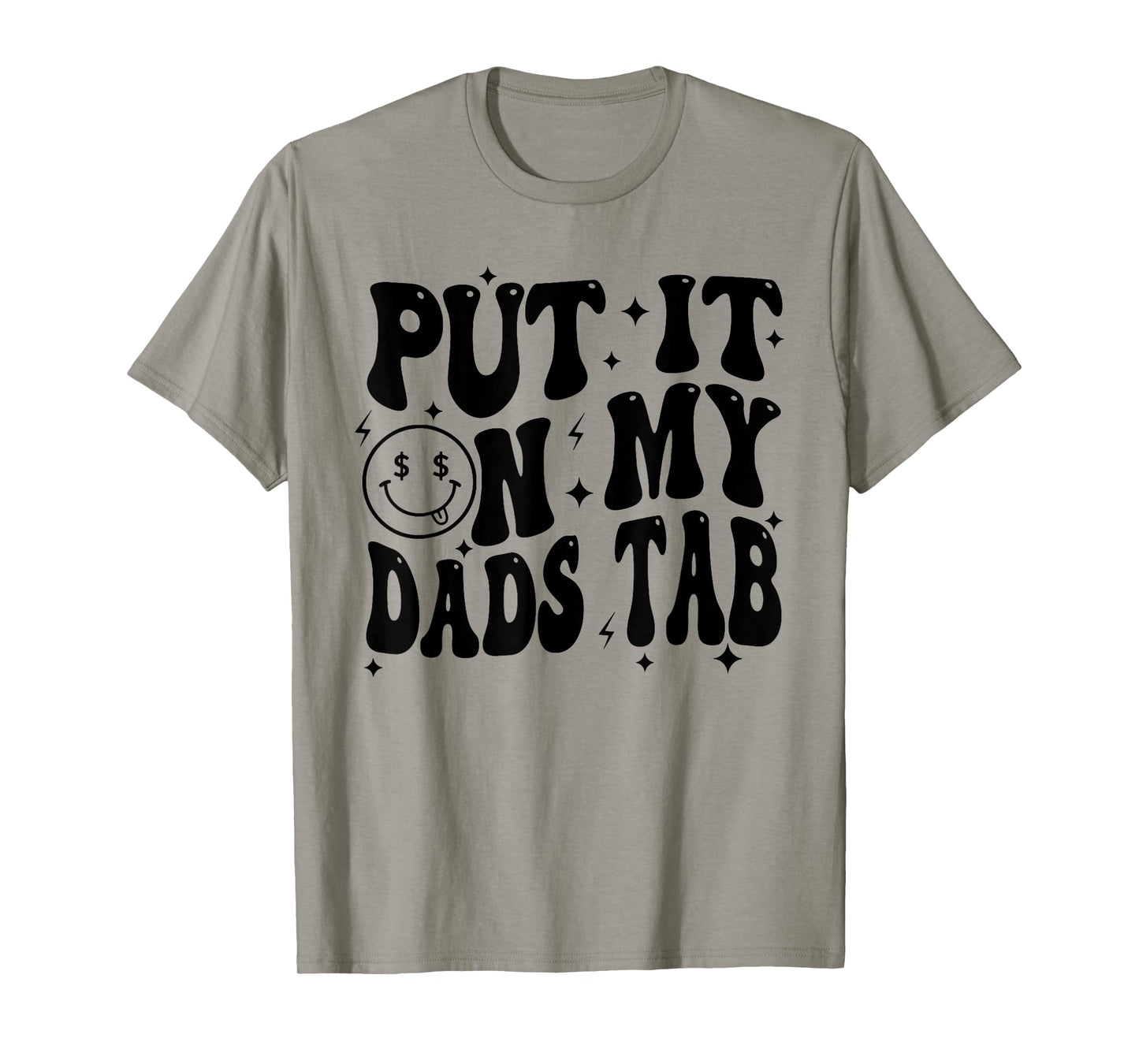 Put It On My Dads Tab, Funny Son, Funny Daughter T-Shirt