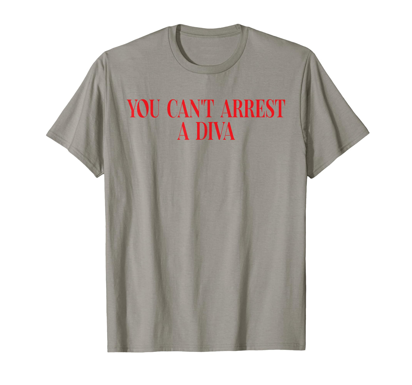 You Can't Arrest A Diva Funny Quote Women T-Shirt