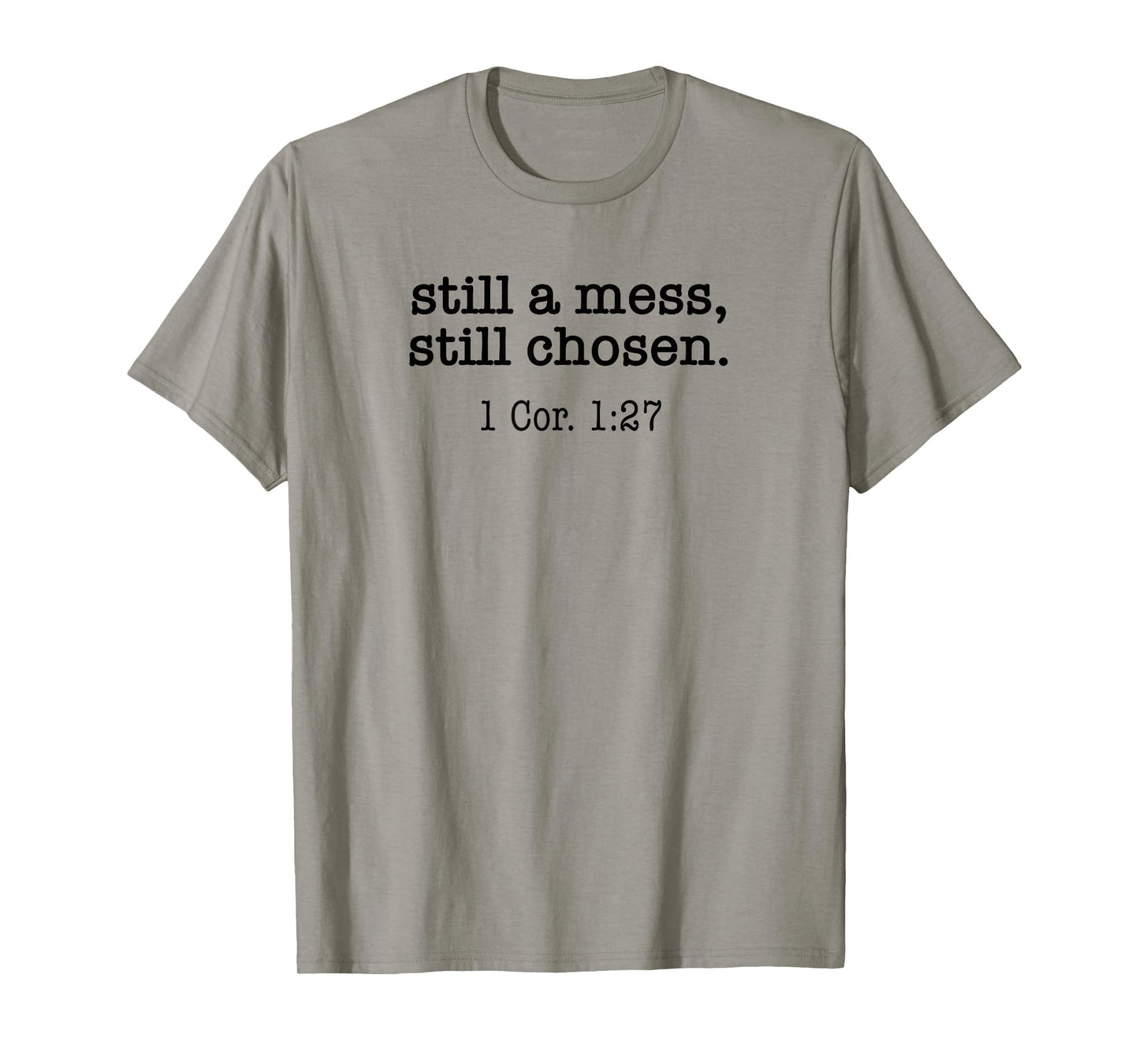Still A Mess Still Chosen Bible Verse Christian Religious T-Shirt