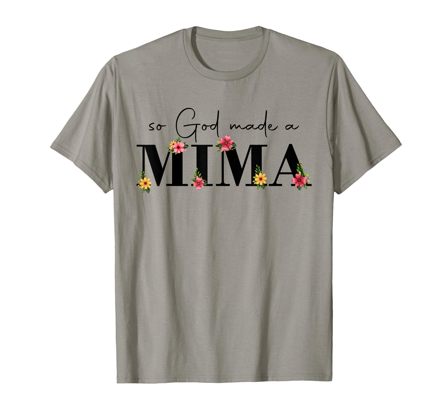 So God Made A Mima Flower Grandma Happy Mothers Day T-Shirt