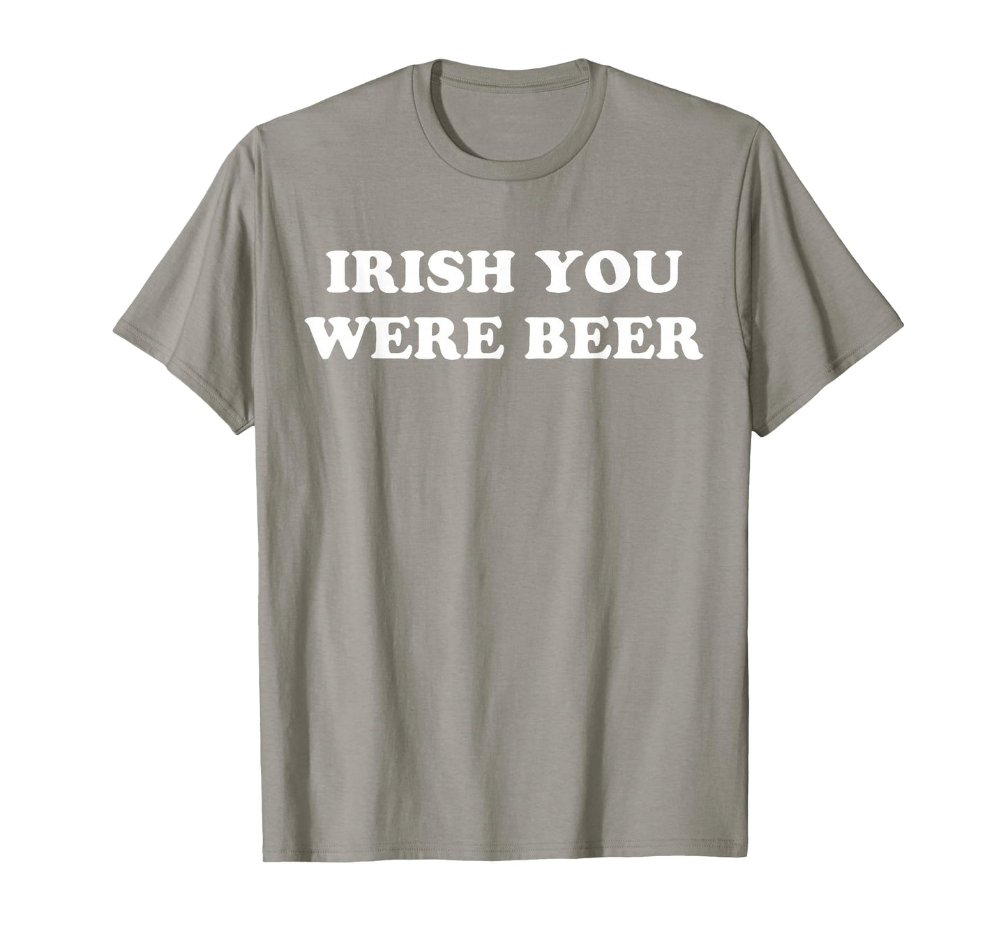 Irish You were Beer Funny St. Patrick's Day Drinking T-Shirt