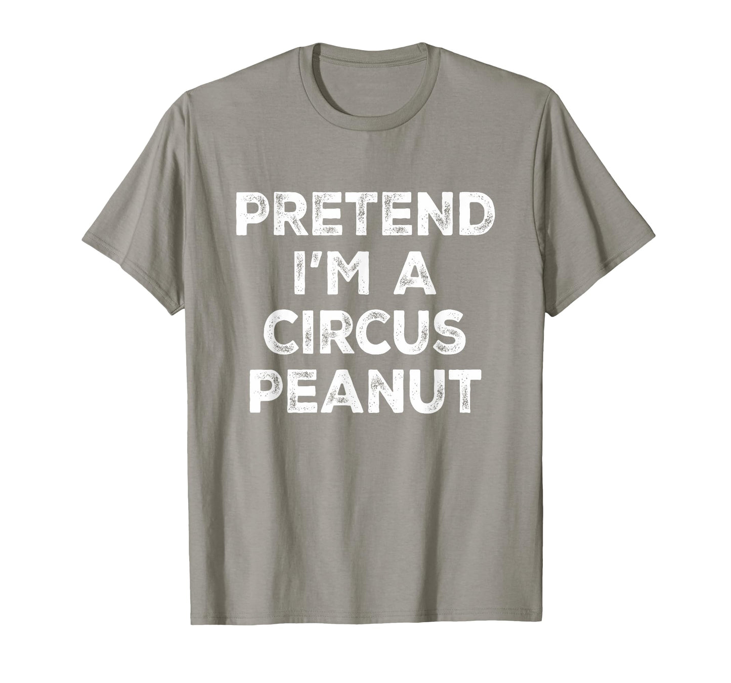 Pretend I'm A Circus Peanut Lazy Halloween Costume T-Shirt