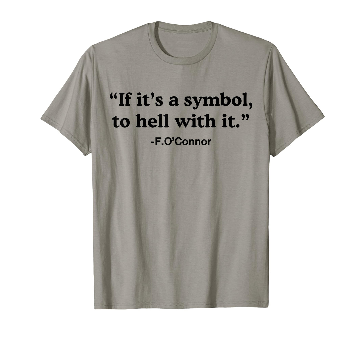 If It's A Symbol To Hell With It T-Shirt