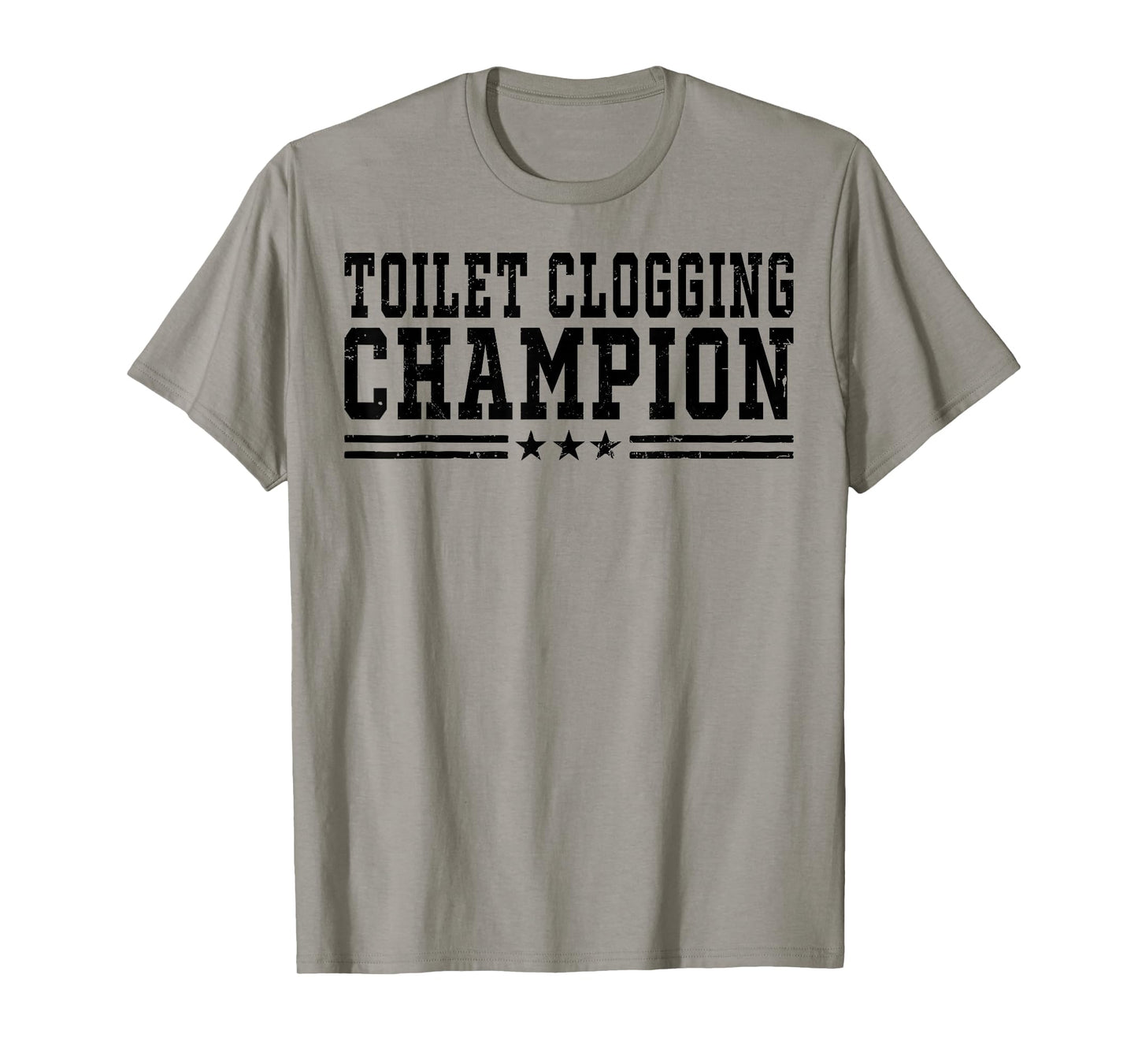 Toilet Clogging Champion Funny Bathroom Humor Men Women T-Shirt