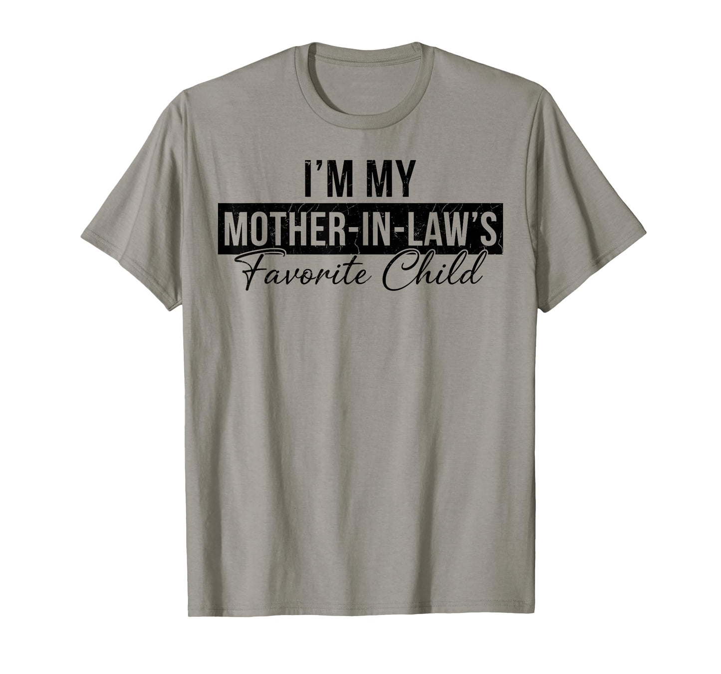 I’m My Mother in Law’s Favorite Child Humor Family T-Shirt