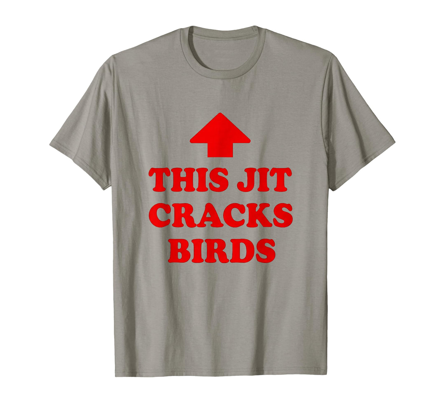 This JIT Cracks Birds Red Arrow Funny Saying Men T-Shirt
