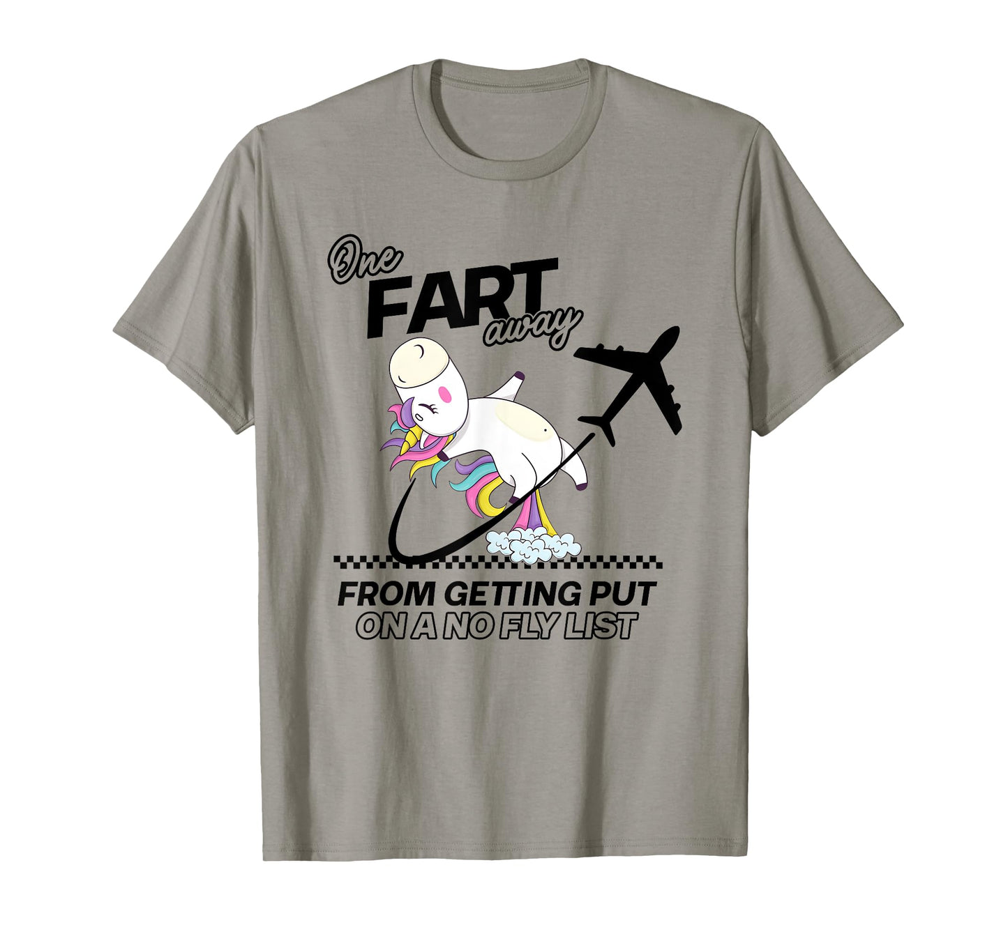 One Fart Away From Getting Put On A No Fly List T-Shirt