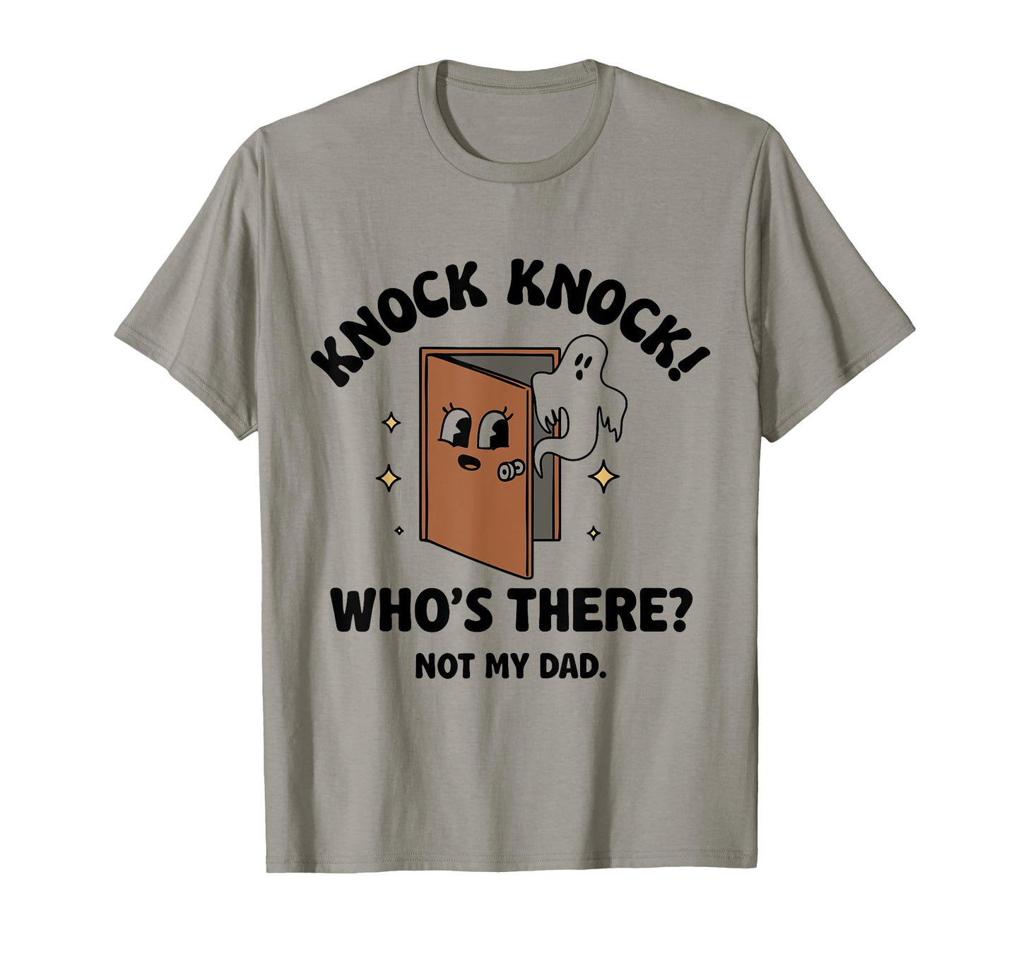 Knock Knock Who's There Not My Dad T-Shirt