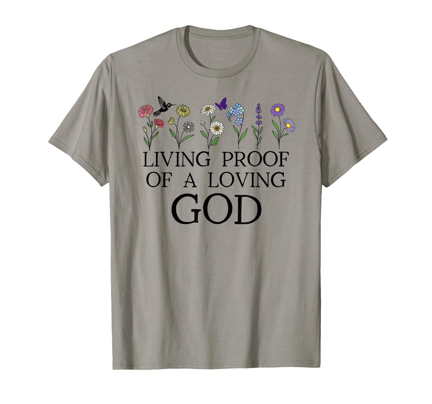 Living Proof of a Loving God Quote Christian Jesus Loves You T-Shirt