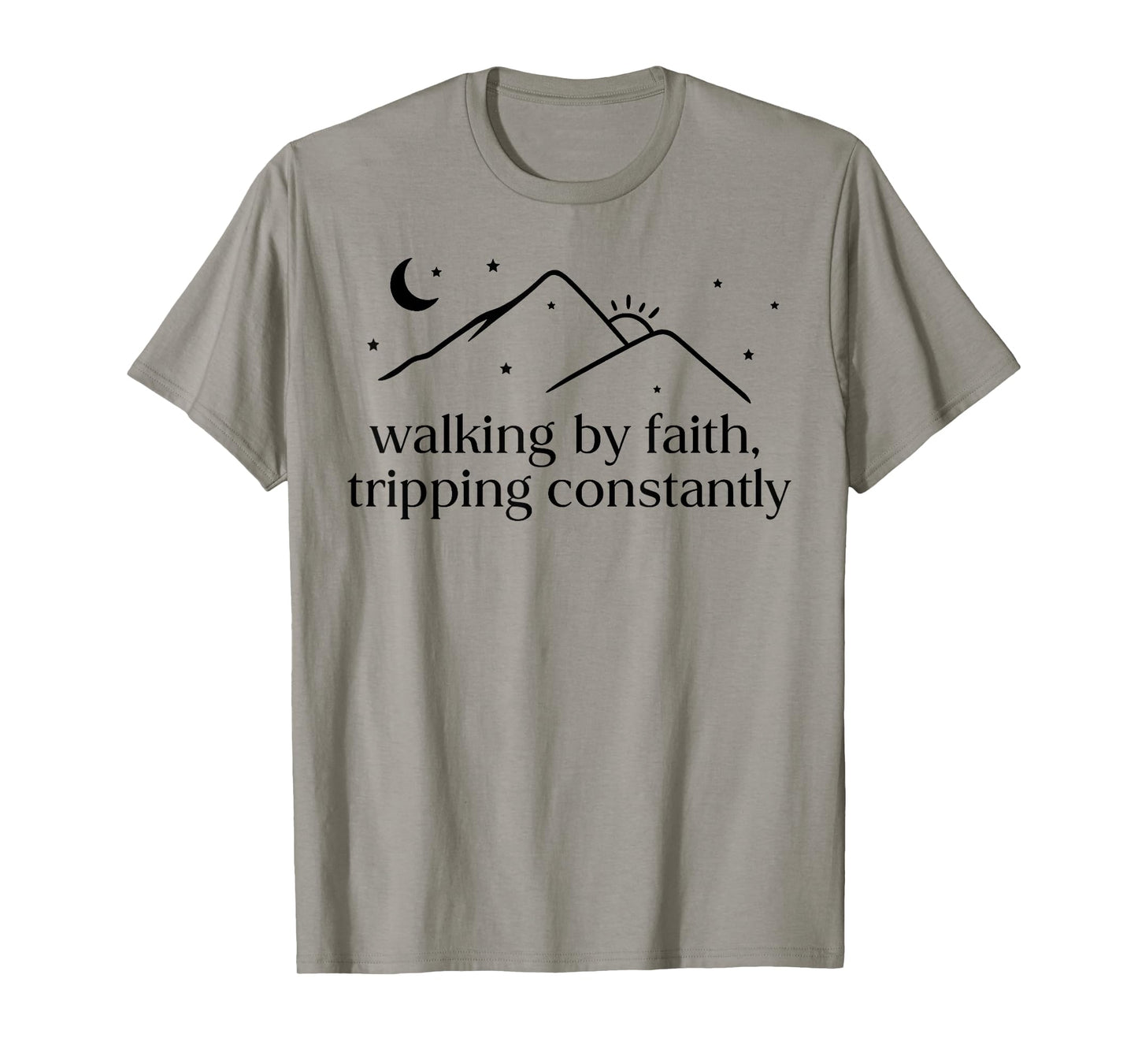Walking by Faith Tripping Constantly Jesus Christian Quote T-Shirt