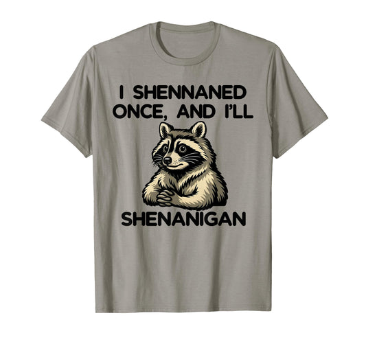 If I Shennaned Once I'll Shenanigan Raccoon St Patrick's Day T-Shirt