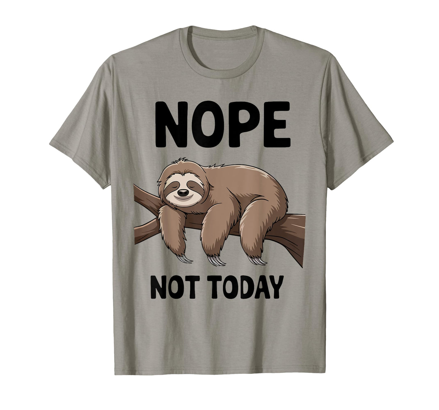 Sloth Nope Not Today Funny Mom Dad Men Women Boy Toddler T-Shirt