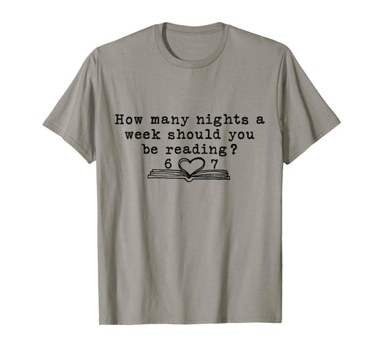 How Many Nights A Week Should You Be Reading 6-7 67 Teacher T-Shirt