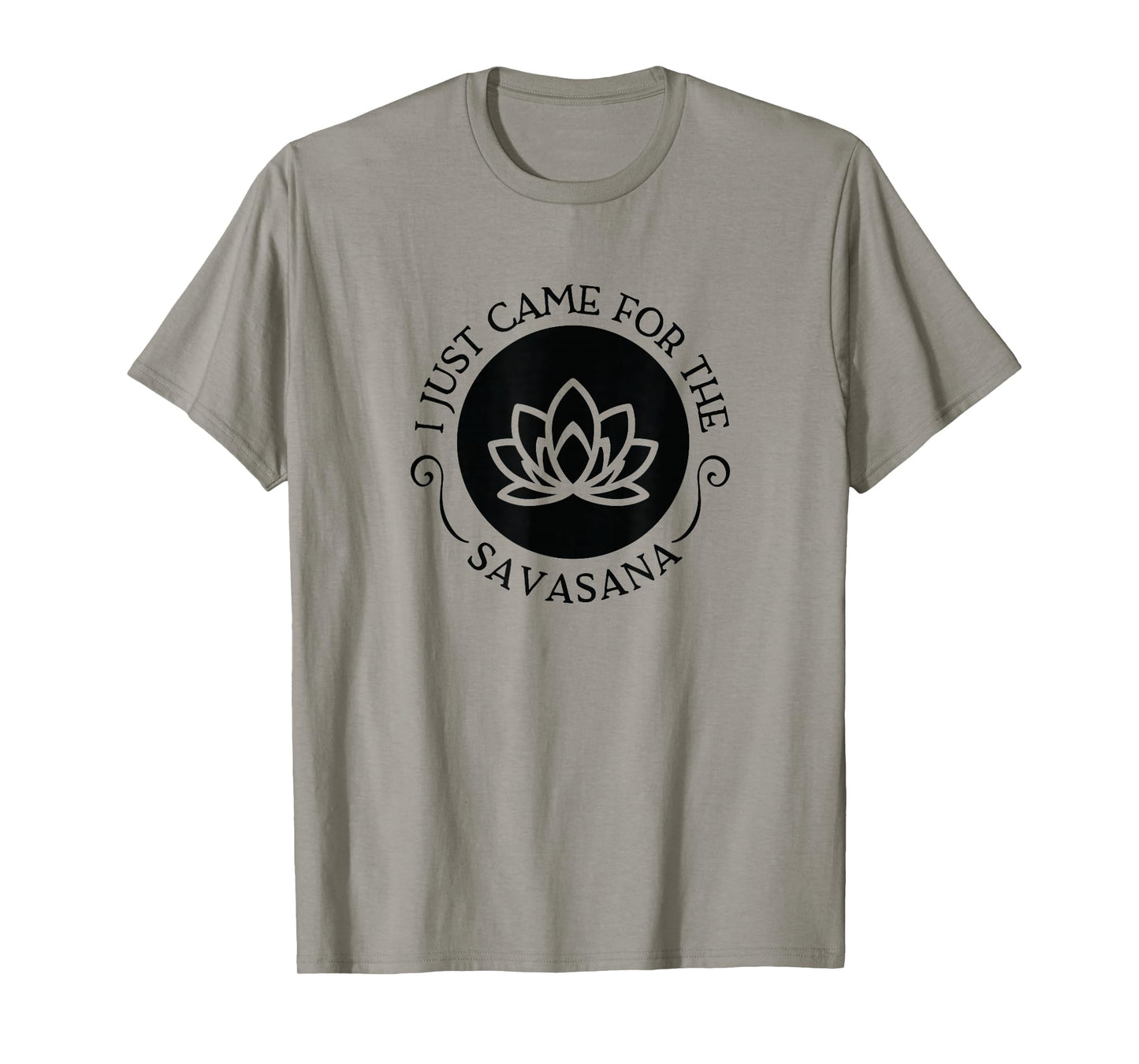 I Just Came For the Savasana Shavasana Corpse Yoga Pose T-Shirt