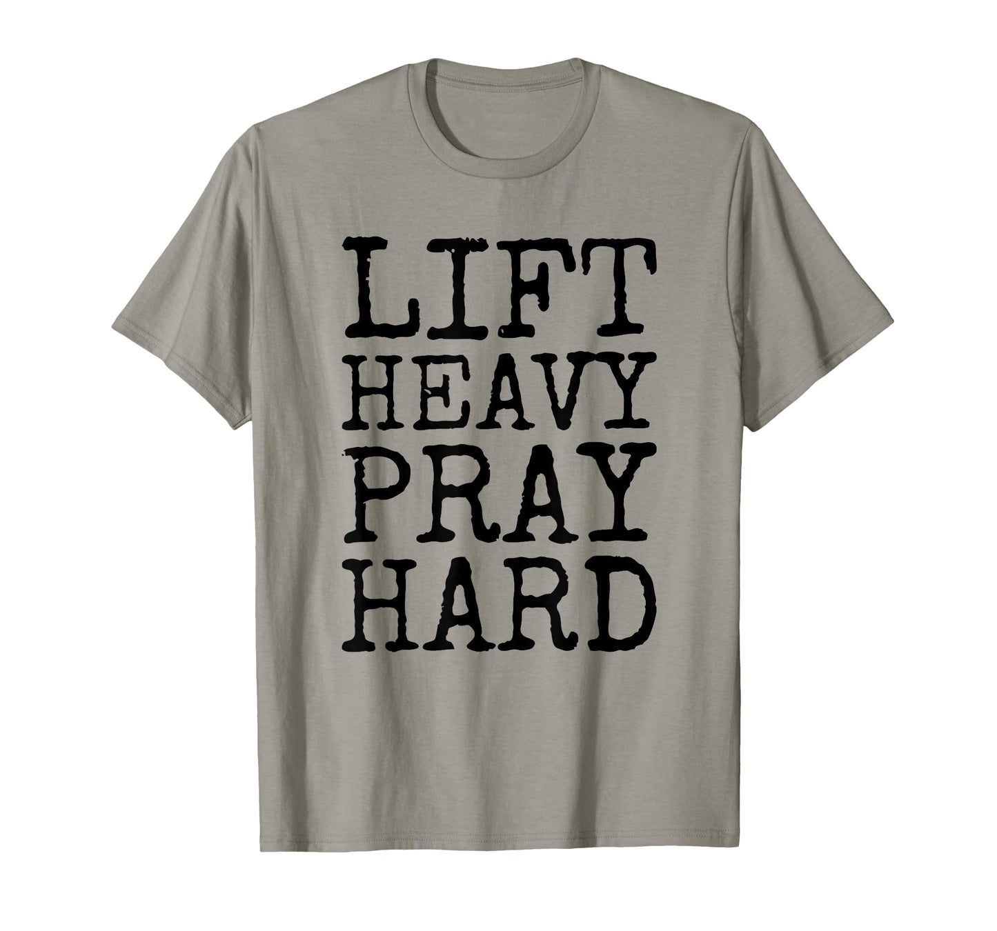 Lift Heavy Pray Hard Gym Religious Phrase T-Shirt