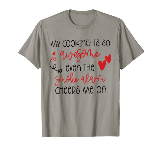 My Cooking is So Awesome Even The Smoke Alarm Funny Saying T-Shirt