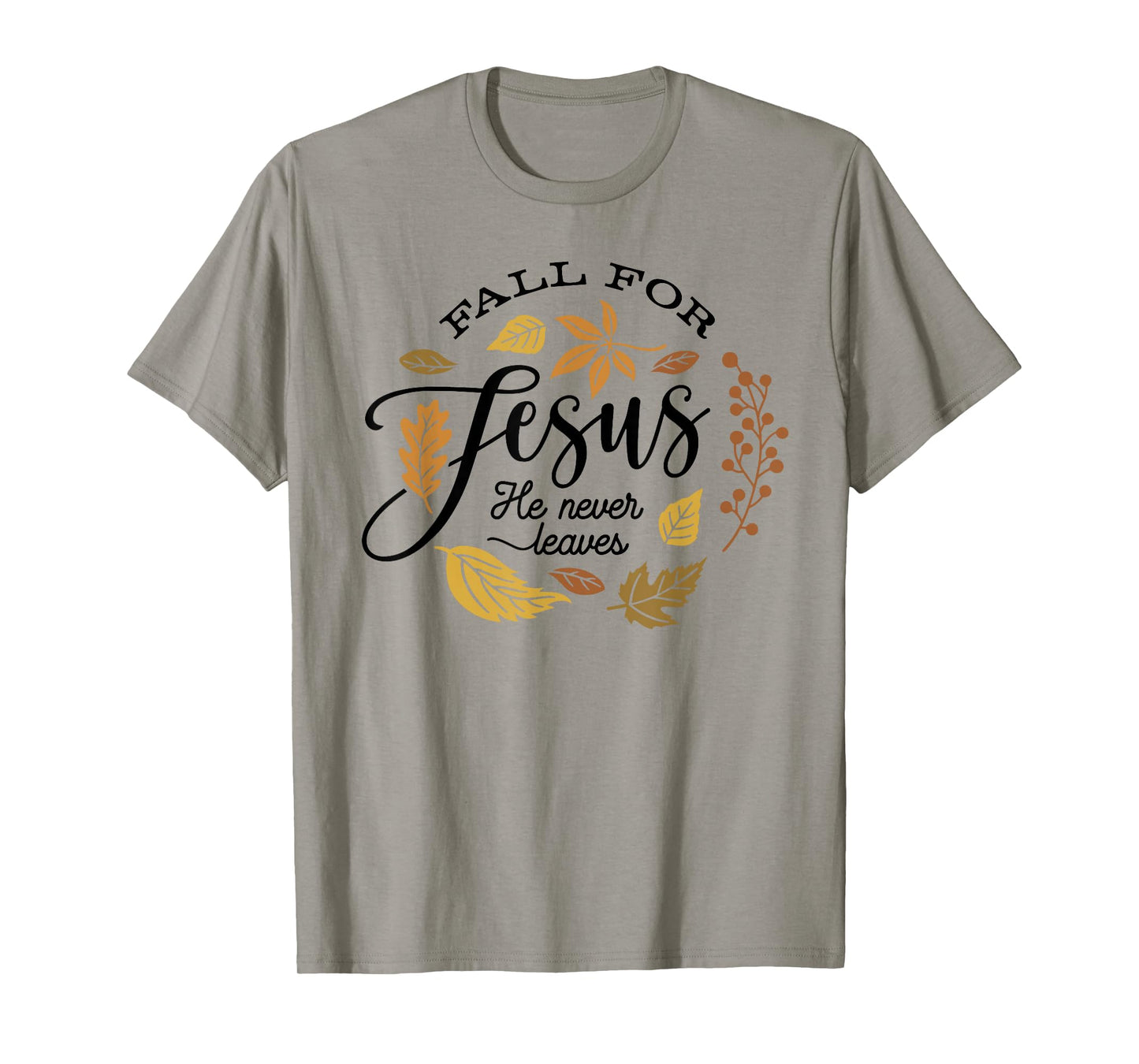 Fall for Jesus He Never Leaves Christian Autumn Leaf Design T-Shirt