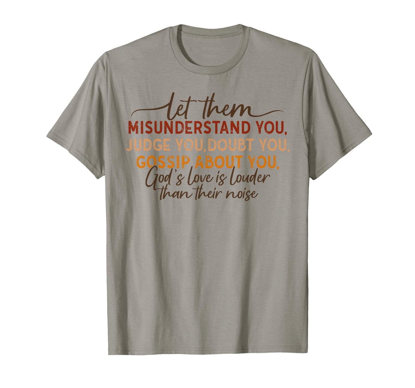 Let Them Misunderstand You Judge You Doubt You Gossip About T-Shirt