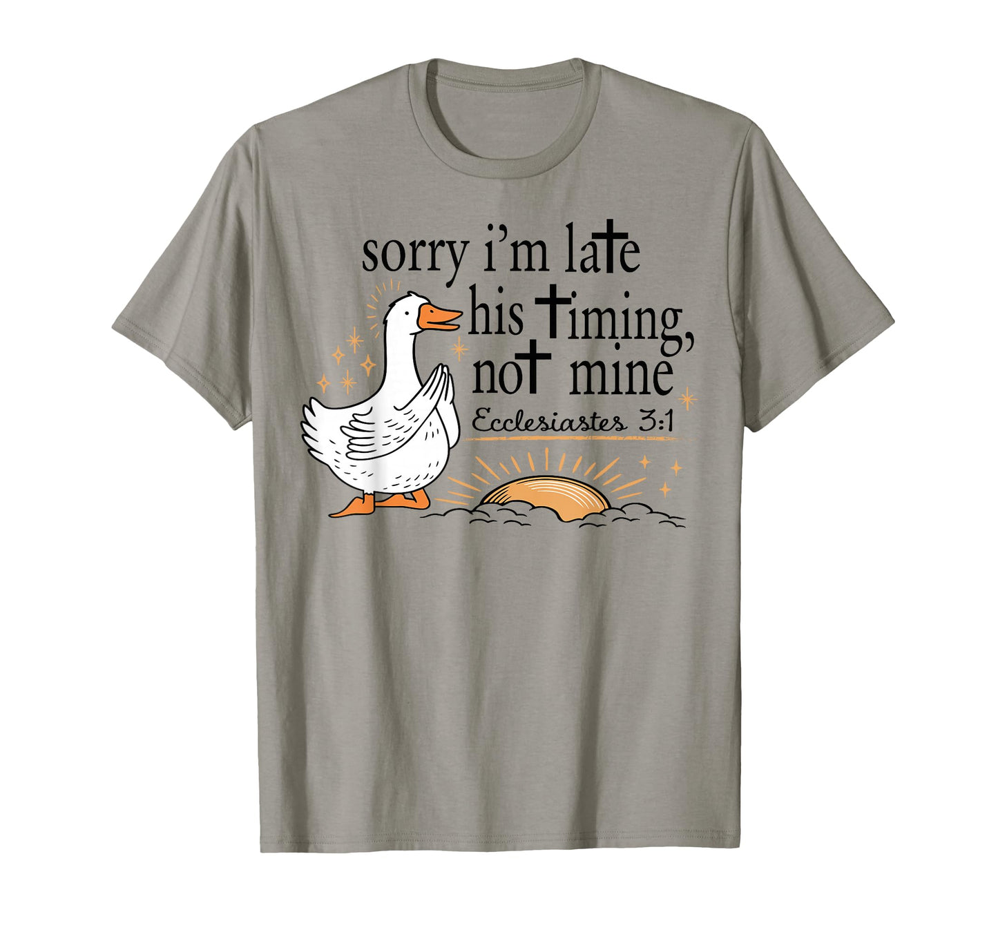 Sorry I'm Late Funny Goose Christian Bible Verse Faith Based T-Shirt
