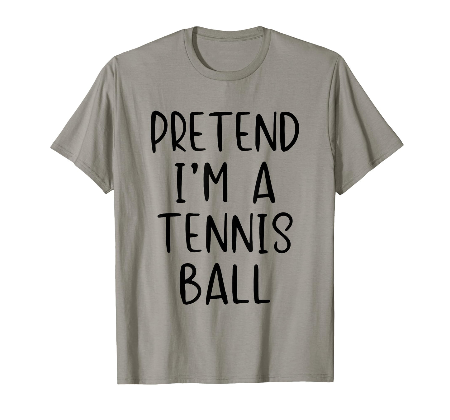 Pretend I'm A Tennis Ball Costume Halloween Simple Adult Kid T-Shirt