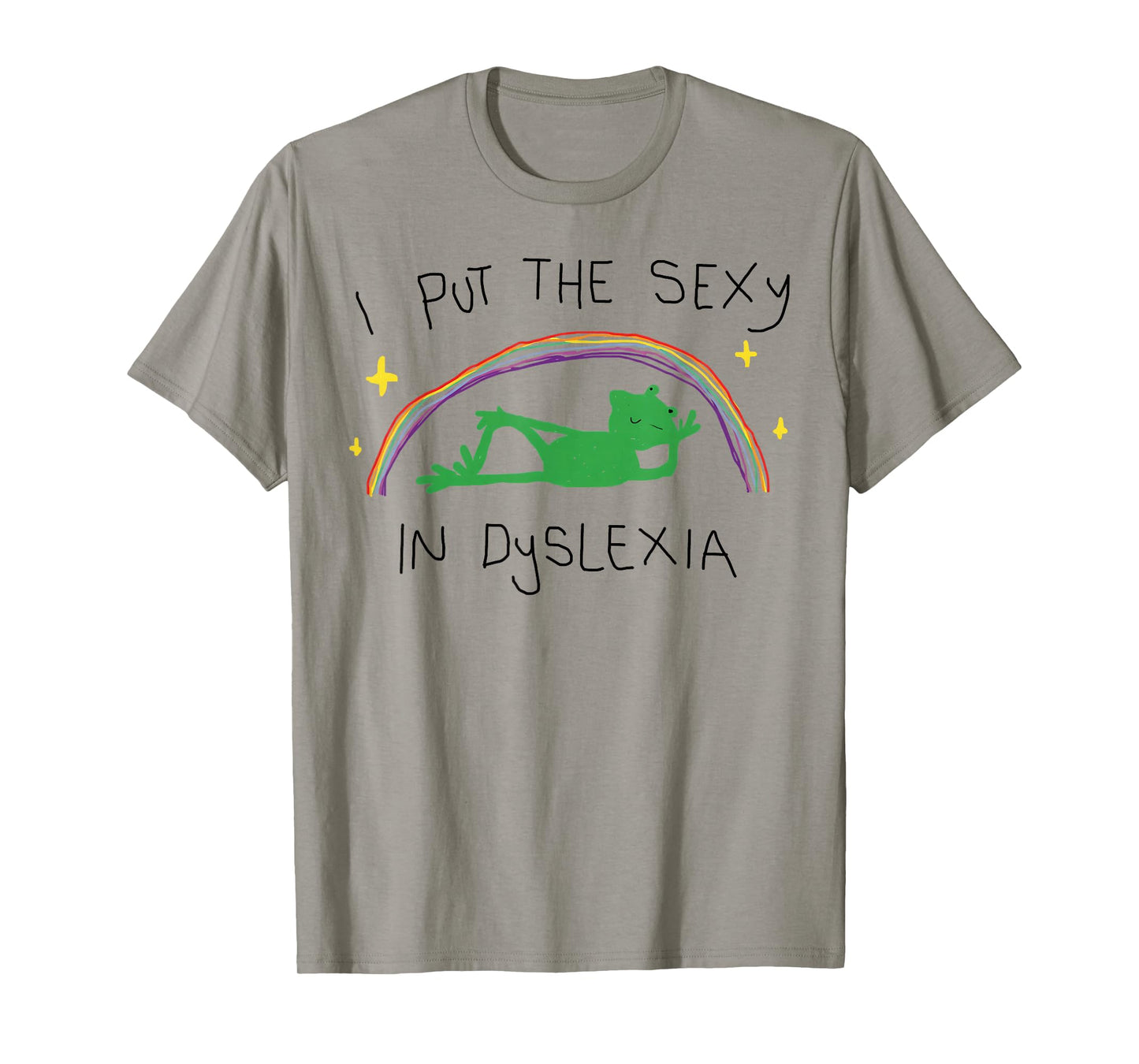 I Put The Sexy in Dyslexia T-Shirt
