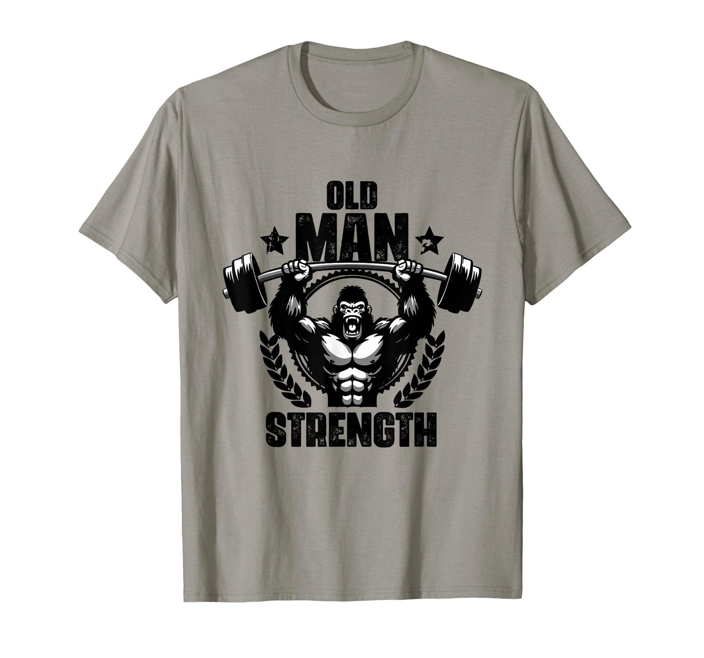 Old Man Strength Weightlift Workouts Gym Quotes Gym Fitness T-Shirt